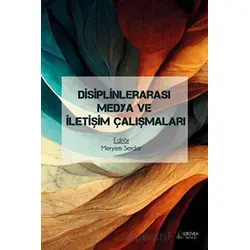 Disiplinlerarası Medya ve İletişim Çalışmaları - Meryem Serdar - Serüven Yayınevi