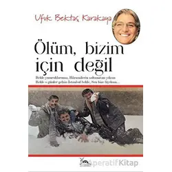 Ölüm Bizim İçin Değil - Ufuk Bektaş Karakaya - Sarmal Kitabevi