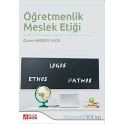 Öğretmenlik Meslek Etiği - Oksana Manolova Yalçın - Pegem Akademi Yayıncılık