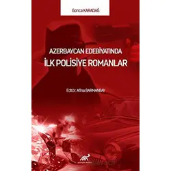Azerbaycan Edebiyatında İlk Polisiye Romanlar - Gonca Karadağ - Paradigma Akademi Yayınları