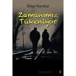 Zamanımız Tükeniyor - Bilge Kandur - Cinius Yayınları