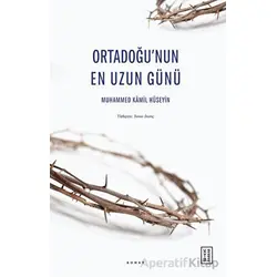 Ortadoğu’nun En Uzun Günü - Muhammed Kamil Hüseyin - Ketebe Yayınları