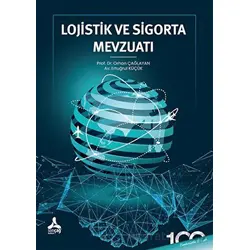 Lojistik ve Sigorta Mevzuatı - Orhan Çağlayan - Sonçağ Yayınları
