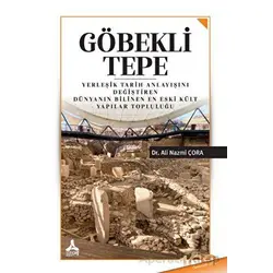 Göbekli Tepe - Ali Nazmi Çora - Sonçağ Yayınları