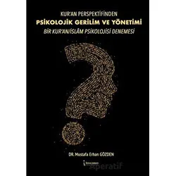 Kur’an Perspektifinden Psikolojik Gerilim Ve Yönetimi Bir Kur’an/islam Psikolojisi Denemesi