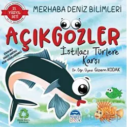Merhaba Deniz Bilimleri - Açıkgözler İstilacı Türlere Karşı - Gizem Kodak - Martı Çocuk Yayınları