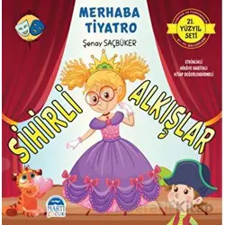 Merhaba Tiyatro - Sihirli Alkışlar - Şenay Saçbüker - Martı Çocuk Yayınları