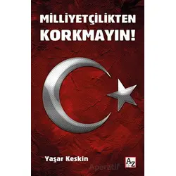 Milliyetçilikten Korkmayın! - Yaşar Keskin - Az Kitap