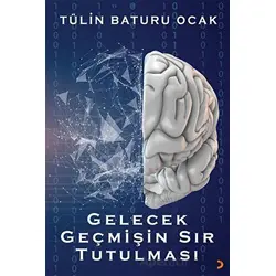Gelecek Geçmişin Sır Tutulması - Tülin Baturu Ocak - Cinius Yayınları