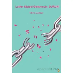 Lütfen Kişisel Gelişmeyin, Durun! - Ebru Çamur - Cinius Yayınları