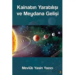 Kainatın Yaratılışı ve Meydana Gelişi - Mevlüt Yasin Yazıcı - Cinius Yayınları