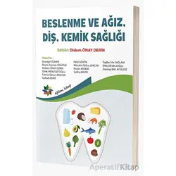 Beslenme ve Ağız, Diş, Kemik Sağlığı - Didem Önay Derin - Eğiten Kitap