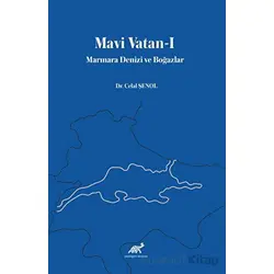 Mavi Vatan-I Marmara Denizi ve Boğazlar - Celal Şenol - Paradigma Akademi Yayınları