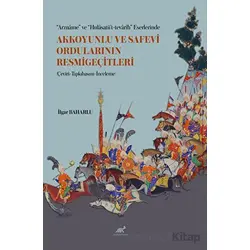 “Arzname” ve “Hulasatü’t-tevarih” Eserlerinde Akkoyunlu ve Safevi Ordularının Resmigeçitleri (Çeviri