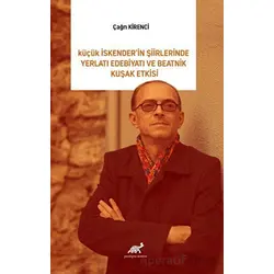 Küçük İskender’in Şiirlerinde Yeraltı Edebiyatı Ve Beatnik Kuşak Etkisi