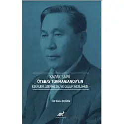Kazak Şairi Ötebay Turmanjanov’un Eserleri Üzerine Dil ve Üslup İncelenmesi