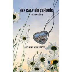 Her Kalp Bir Şehirdir - Eyüp Yelgen - Ateş Yayınları