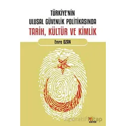 Türkiye’nin Ulusal Güvenlik Politikasında Tarih, Kültür ve Kimlik - Emre Ozan - Kriter Yayınları