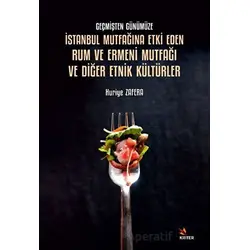 Geçmişten Günümüze İstanbul Mutfağına Etki Eden Rum ve Ermeni Mutfağı ve Diğer Etnik Kültürler