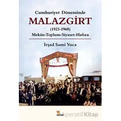 Cumhuriyet Döneminde Malazgirt (1923-1960) - İrşad Sami Yuca - Kriter Yayınları