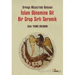Urmiye Müzesi’nde Bulunan İslam Dönemine Ait Bir Grup Sırlı Seramik