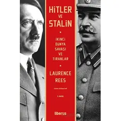 Hitler ve Stalin İkinci Dünya Savaşı ve Tiranlar - Laurence Rees - Liberus Yayınları