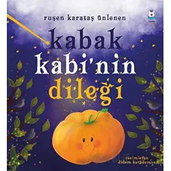 Kabak Kabi’nin Dileği - Ruşen Karataş Ünlenen - Luna Çocuk Yayınları