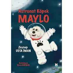Astronot Köpek Maylo - Zeynep Usta İman - Luna Çocuk Yayınları