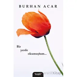 Bir Yerde Okumuştum... - Burhan Acar - Başlık Yayınları