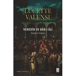 Venedik ve Bab-ı Ali - Lucette Valensi - Ketebe Yayınları