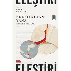 Edebiyattan Yana ve Diğer Yazılar - Eser Gürson - Ketebe Yayınları