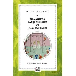 Osmanlı’da Karşı Düşünce ve İdam Edilenler - Rıza Zelyut - Toplumsal Kitap