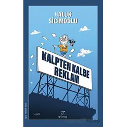 Kalpten Kalbe Reklam - Haluk Sicimoğlu - ELMA Yayınevi
