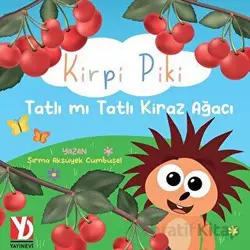 Kirpi Piki Tatlı mı Tatlı Kiraz Ağacı - Sırma Aksüyek Cümbüşel - Yazardan Direkt Yayınevi