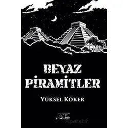 Beyaz Piramitler - Yüksel Köker - Kuytu Yayınları