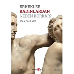 Erkekler Kadınlardan Neden Korkar? - Jean Cournut - Okuyan Us Yayınları