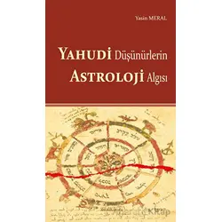 Yahudi Düşünürlerin Astroloji Algısı - Yasin Meral - Ankara Okulu Yayınları
