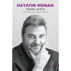 Hayatım Roman - Yüksel Aytuğ - Turkuvaz Kitap