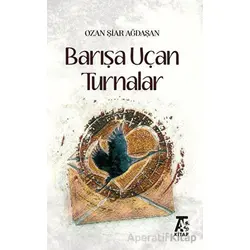 Barışa Uçan Turnalar - Ozan Şiar Ağdaşan - Kitap At Yayınları