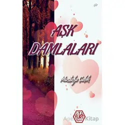 Aşk Damlaları - Mustafa Çalık - Atayurt Yayınevi