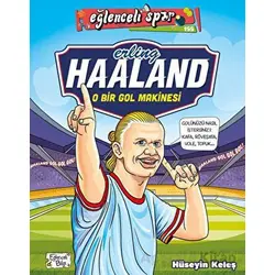 Erling Haaland - O Bir Gol Makinesi - Hüseyin Keleş - Eğlenceli Bilgi Yayınları