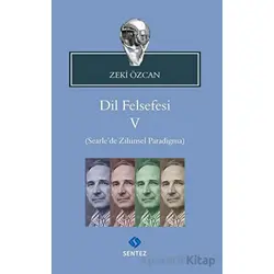 Dil Felsefesi 5 - Searle’de Zihinsel Paradigma - Zeki Özcan - Sentez Yayınları