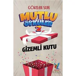 Mutlu Öyküler 2 - Gizemli Kutu - Gökhan Sun - Efsus Yayınları