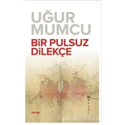 Bir Pulsuz Dilekçe - Uğur Mumcu - um:ag Yayınları