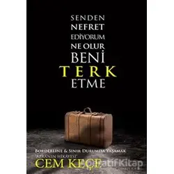 Senden Nefret Ediyorum Ne Olur Beni Terk Etme - Cem Keçe - Pusula (Kişisel) Yayıncılık