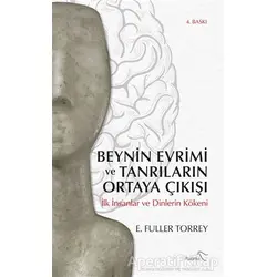 Beynin Evrimi ve Tanrıların Ortaya Çıkışı - E. Fuller Torrey - Paloma Yayınevi