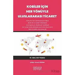 Kobiler İçin Her Yönüyle Uluslararası Ticaret - Ebru Gül Yılmaz - Astana Yayınları
