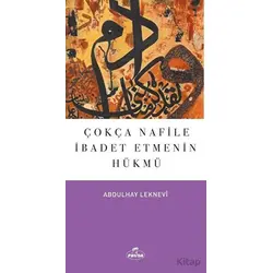 Çokça Nafile İbadet Etmenin Hükmü - Abdulhay Leknevi - Ravza Yayınları