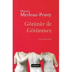 Görünür İle Görünmez - Maurice Merleau-Ponty - Doğu Batı Yayınları