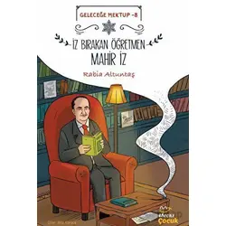 Geleceğe Mektup 8 -İz Bırakan Öğretmen Mahir İz - Rabia Altuntaş - Mecaz Çocuk